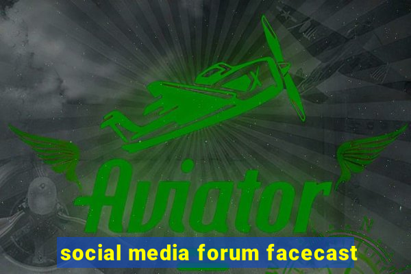 social media forum facecast